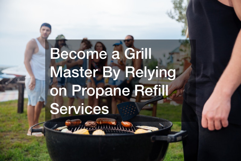 Become a Grill Master By Relying on Propane Refill Services post thumbnail image