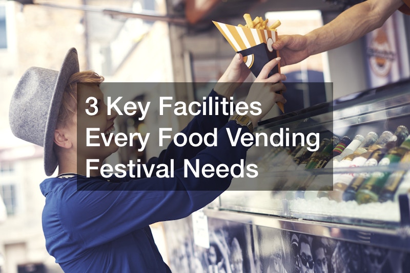 3 Key Facilities Every Food Vending Festival Needs post thumbnail image